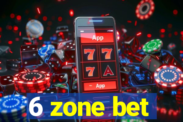 6 zone bet